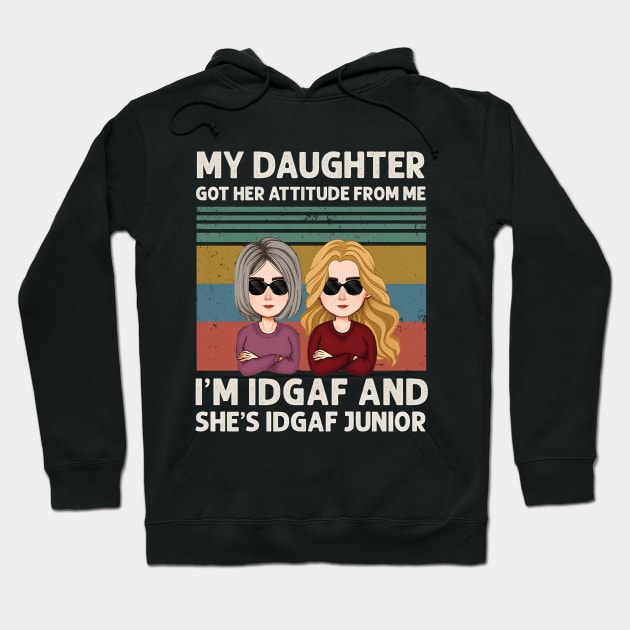 Funny Mother's Day My Daughter Got Her Attitude From Me Hoodie by marcguada82.monster